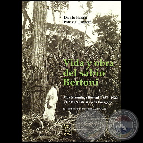 VIDA Y OBRA DEL SABIO BERTONI - SEGUNDA EDICIÓN CORREGIDA Y AUMENTADA - Autores: DANILO BARATTI / PATRIZIA CANDOLFI - Año 2019